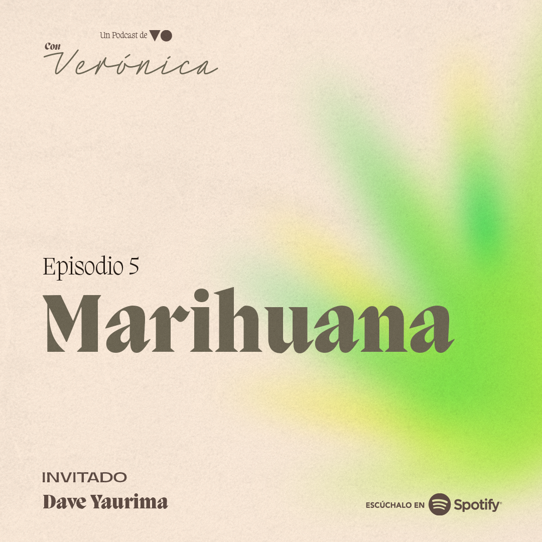 Marihuana, el podcast Con Verónica donde aclaramos las dudas y mitos